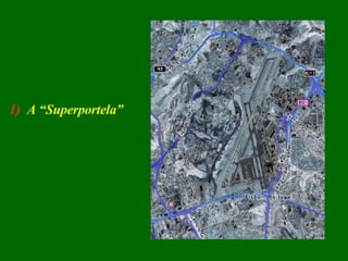 1)  A “Superportela” 