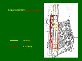 Esquematicamente :  Existente A construir 