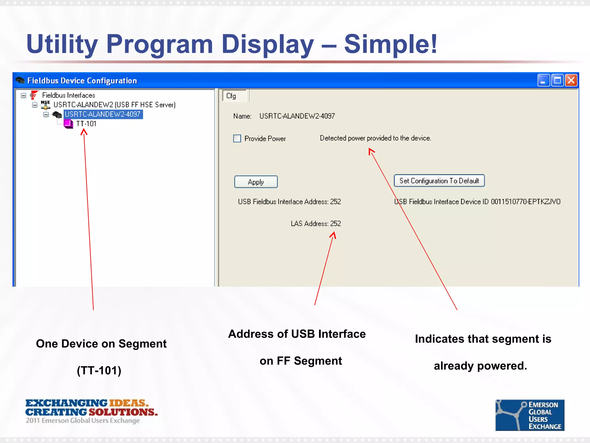 Utility Program Display – Simple! One Device on Segment (TT-101) Address of USB Interface   on FF Segment Indicates that segment is   already powered. 