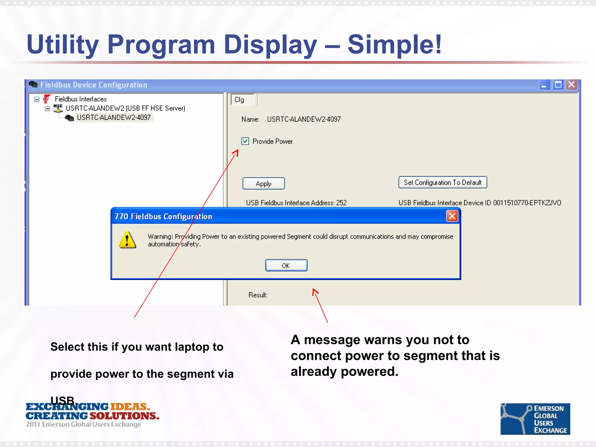 Utility Program Display – Simple! Select this if you want laptop to  provide power to the segment via USB. A message warns you not to  connect power to segment that is  already powered.  