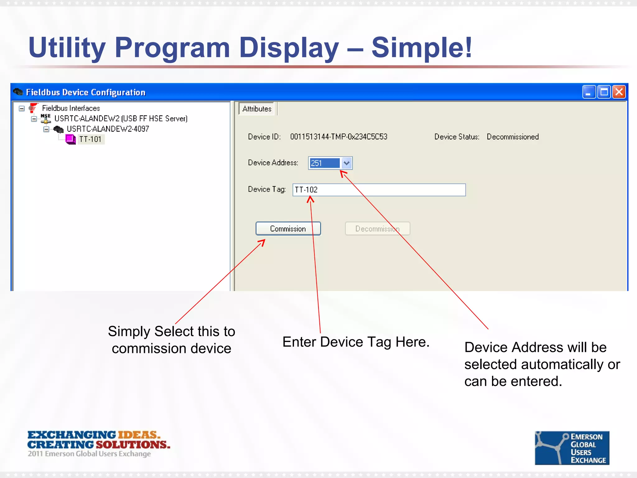 Utility Program Display – Simple! Simply Select this to  commission device Enter Device Tag Here. Device Address will be selected automatically or can be entered. 