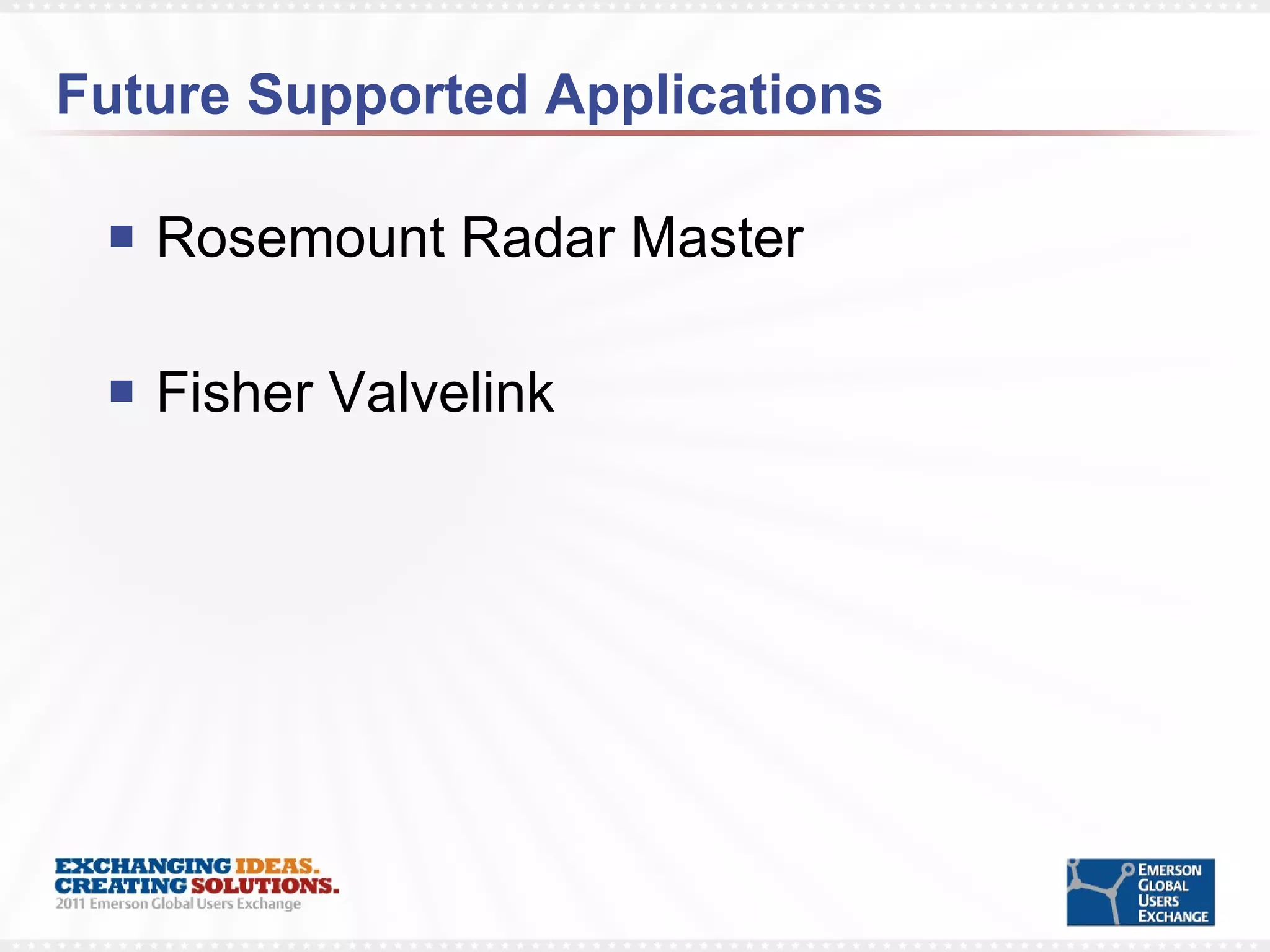 Future Supported Applications Rosemount Radar Master Fisher Valvelink 