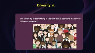 Diversity: n.
The diversity of something is the fact that it contains many very
different elements.
 