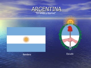 ARGENTINA Bandera Escudo &quot;En unión y libertad&quot;  