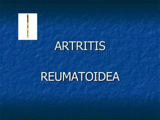 ARTRITIS REUMATOIDEA 