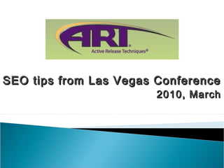 SEO tips from Las Vegas ConferenceSEO tips from Las Vegas Conference
2010, March2010, March
 