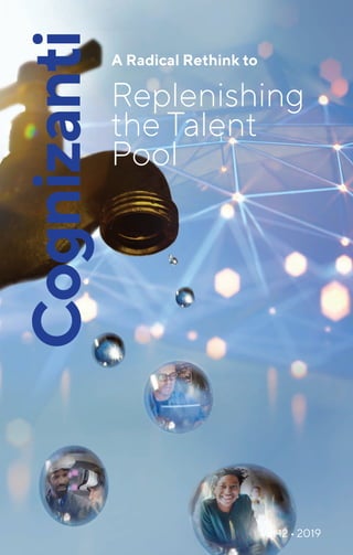 A Radical Rethink to
Replenishing
the Talent
Pool
Vol 12 • 2019
 