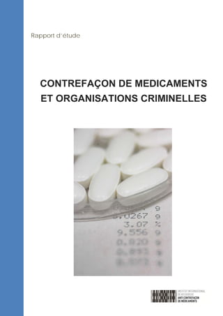 Rapport d’étude
CONTREFAÇON DE MEDICAMENTS
ET ORGANISATIONS CRIMINELLES
 