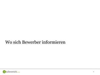 9
Wo sich Bewerber informieren
 