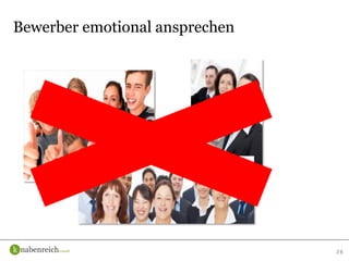 28
Bewerber emotional ansprechen
 