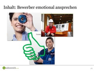 29
Inhalt: Bewerber emotional ansprechen
 