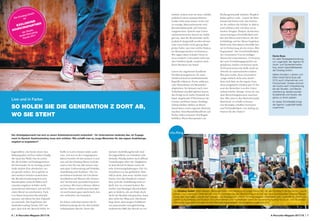 6 | A-Recruiter-Magazin 2017/18 A-Recruiter-Magazin 2017/18 | 7
Jugendliche, die heute einen Aus­
bildungsplatz suchen, haben häufig
die Qual der Wahl. Das ist schön
für die Schüler und beklagenswert
für Personaler. Es ist wichtig, poten­
zielle Azubis dort abzuholen, wo
sie gerade stehen. Zwar gehört in
den meisten Schulen inzwischen
die Berufsorientierung fest zum
Stundenplan. Jedoch fühlen sich
orientierungslose Schüler nicht
ausreichend informiert, um sich für
einen Beruf zu entscheiden. Viele
von ihnen besuchen Berufswahl­
messen, um Ideen für ihre Zukunft
zu sammeln. Die Ergebnisse der
Azubi-Recruiting Trends 2017 zei­
gen, dass sich der Besuch lohnt. So
heißt es in den Zitaten unter ande­
rem: „Ich war in den vergangenen
Jahren bereits oft mit meinen Cousi­
nen auf der Einstieg-Messe in Köln,
und es war für uns alle immer eine
sehr gute Vorbereitung auf Praktika,
Ausbildung und Studium.“ Für Un­
ternehmen bedeutet die Live-Kom­
munikation auf Messen die Chance,
den Nachwuchs persönlich kennen
zu lernen. Mit einer schönen Aktion
auf der Messe schafft man Interakti­
on und kommt ganz spielerisch, fast
wie nebenbei, ins Gespräch.
Im Fokus steht hier immer die Er­
lebbarmachung des für den Schüler
unbekannten Berufs. Denn die
meisten Ausbildungsberufe sind
für Jugendliche zur Schulzeit sehr
abstrakt. Häufig stehen auch diffuse
Vorstellungen über die Tätigkeiten
in dem Beruf im Raum sowie fal­
sche Erwartungshaltungen. Für Un­
ternehmen ist das gefährlich: Man
will ja nicht, dass neue Azubis nach
kurzer Zeit das Handtuch schmei­
ßen, weil die Ausbildung nicht so
läuft, wie sie erwartet haben. Be­
werber mit blumigen Beschreibun­
gen zu ködern, die am Ende doch
nicht der Realität entsprechen, kann
also nicht der Weg sein. Die Kunst
liegt darin, dem jungen Publikum
ein spannendes und gleichzeitig
realistisches Bild des Berufs zu ver­
mitteln, indem man sie dazu einlädt,
praktisch etwas auszuprobieren.
Leider sieht man immer noch viel
zu wenige Aktionselemente und
Berufswahlmodule auf Orientie­
rungsmessen. Spricht man Unter­
nehmensvertreter darauf an, bekla­
gen sie, dass ihr Beruf leider nicht
praktisch dargestellt werden könne
oder man leider nicht genug Man­
power habe, um eine solche Station
im Messegeschehen zu betreuen.
Wir sagen dazu: Schade! Denn es
ist so einfach. Und macht nicht nur
den Schülern Spaß, sondern auch
Ihren Beratern am Stand.
Lassen Sie angehende Kaufleute
für Büromanagement z.B. unter
Zeitdruck kuriose kaufmännische
Begriffe erläutern, Preise addieren
oder Warenlisten mit Beständen
abgleichen. Sie können auch zwei
Teilnehmer parallel agieren lassen,
das bringt noch mehr Dynamik ins
Spiel. Angehende PTAs können Sie
Cremes anrühren lassen, künftige
Zahntechniker dürfen an Ihrem
Stand ihren ersten eigenen Abdruck
machen. Einzelhandelskaufleute auf
Probe sollen in kurzer Zeit Regale
befüllen, Physiotherapeuten zur
Rückengymnastik anleiten. Möglich­
keiten gibt es viele – lassen Sie Ihrer
Kreativität freien Lauf. Das Schöne
ist: Sie erleben die Schüler in Aktion
und erfahren sehr viel über sie in
Sachen Neugier, Ehrgeiz, Konzentra­
tionsvermögen, Freundlichkeit usw.
Bei den Eltern und Lehrern, die ihre
Schützlinge auf der Messe begleiten,
bleibt eine Interaktion ebenfalls bes­
ser in Erinnerung als ein reines „Wer­
begespräch“. Die Unverbindlichkeit
der Generation Z ist ein leidiges
Thema für Unternehmen. 23 Prozent
der zum Vorstellungsgespräch ein­
geladenen Azubis erscheinen nicht.
10 Prozent treten die Stelle nicht an,
obwohl sie unterschrieben haben.
Wer jetzt meint, diese Generation
„tauge einfach nicht zum Azubi“,
fasse sich bitte an die eigene Nase,
denn umgekehrt erhalten gut 45 Pro­
zent der Bewerber von den Unter­
nehmen keine Absage, wenn sie aus
dem Bewerbungsprozess ausschei­
den. Wie man in den Bewerberwald
hineinruft, so schallt es heraus.
Live-Kontakte schaffen Vertrauen
und Verbindlichkeit, von Anfang an.
Nutzen Sie die Chance!
Live und in Farbe:
SO HOLEN SIE DIE GENERATION Z DORT AB,
WO SIE STEHT
Denis Buss
ist Leiter Strategieentwicklung
von Jugendstil, der Agentur für
Azubi- und Studentenmarke-
ting, einem Geschäftsbereich
der Einstieg GmbH.
Neben Schülern, Lehrern und
Eltern berät Denis Buss seit
2010 auch Unternehmen und
Hochschulen. Erstere sind auf
der Suche nach Unterstützung
bei der Studien- und Berufs-
orientierung, letztere suchen
Studierende und Azubis, die
genau zu ihnen passen.
An dieser Schnittstelle bringt
die Agentur Jugendstil beide
zusammen.
Der Arbeitgebermarkt hat sich zu einem Arbeitnehmermarkt entwickelt – für Unternehmen bedeutet das, ihr Engage-
ment im Bereich Azubimarketing muss sich erhöhen. Wie schafft man es, junge Menschen für das eigene Ausbildungs-
angebot zu begeistern?
Die Einstieg GmbH
ist
EXKLUSIVER
SOURCINGPARTNER
der Studie
Azubi-Recruiting
Trends 2017
Die Einstieg GmbH bietet Messen, Bildungsmedien und Beratung für junge Menschen, die den Einstieg in die berufliche Zukunft
planen, und unterstützt Unternehmen und Hochschulen bei der Nachwuchssuche. Auf den neun bundesweiten Einstieg Messen
sowie den regionalen „Berufe live“-Messen, auf Einstieg.com und im Einstieg Magazin informieren sich Jugendliche, Eltern und
Lehrer zu Ausbildung und Studium. Für Unternehmen und Hochschulen bietet die hausinterne Agentur für Azubi- und Studenten-
marketing Jugendstil Lösungen für alle Rekrutierungsaufgaben. (www.agentur-jugendstil.com)
 