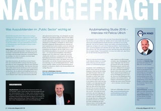 A-Recruiter-Magazin 2017/18 | 98 | A-Recruiter-Magazin 2017/18
Was Auszubildenden im „Public Sector“ wichtig ist
…
Jobsicherheit um jeden Preis?! Wenn ich die niedrigen
Umfragewerte in den Clustern «Spaß an der Arbeit» und
«einen Beruf finden, der zu meinen Interessen und Fähig-
keiten passt» mit den hohen Werten bei «gute Möglichkei-
ten der Übernahme» und «gute Zukunftschancen bieten»
in Verbindung setze, muss ich ja fast zu diesem Schluss
kommen. Oder?
Felicia Ullrich: „Auch hier kann ich Ihnen auf der Ebe-
ne der Fakten nicht widersprechen. Und das, wo wir auf
Grund der Gesamtstudie durchaus den Eindruck gewon-
nen haben, dass die jungen Menschen verstanden haben,
wie wichtig es ist, etwas zu machen, was ihnen Spaß
macht und was zu ihnen passt. …
Dass diese Generation, die mit Krisen wie der Finanz-
krise, der Griechenlandkrise und jetzt dem Brexit groß
geworden ist, einen ausgeprägten Wunsch nach Sicherheit
hat, ist durchaus nachvollziehbar. Aber dass die Sicherheit
mehr zählt, als die Freude am Beruf, ist schon erstaunlich.
Allerdings müssen wir uns schon die Frage gefallen lassen,
ob Menschen, die vor allem im Job Erfüllung suchen, per
se ein «glücklicheres Leben» führen als die, für die der Be-
ruf ein Element unter vielen im Lebensentwurf darstellt.
Aber spannend ist ja die Frage, wie Arbeitgeber aus dem
Public Sector jetzt damit umgehen. Wenn ich mir Stellen-
anzeigen öffentlicher Arbeitgeber anschaue, dann finde
ich da wenig andere Argumente, warum ein öffentlicher
Arbeitgeber ein attraktiver Arbeitgeber ist. Wenn Sicher-
heit mein schlagendes Werbeargument ist, brauche ich
mich natürlich auch nicht wundern, wenn ich Azubis be-
komme, für die das die wesentliche Motivation ist. «Sinn»
ist bestimmt eine Kategorie, die der Public Sector in der
Bewerberkommunikation erst noch für sich entdecken
muss – wie viele privatwirtschaftliche Unternehmen
übrigens auch. Die Arbeit einer «Stadt» oder auch der
«Stadtwerke» berührt ja so ziemlich jeden, hat mit der
Befriedigung elementarer Bedürfnisse zu tun. Wer dort
arbeitet, tut somit etwas «Gutes», das dürfte viele reizen.
Darzustellen, wie sich die Verantwortung für große The-
men überträgt, wie sich Ausbildungsbetriebe der «Arbeit
an der Zukunft» widmen und das Sicherheitsargument
deutlich zu reduzieren, dürfte in der Kommunikation der
richtige Weg sein.“ 
Link zum vollständigen Interview:
http://frechmut-blog.ch/was-auszubildenden-im-public-
sector-wichtig-ist/
Azubimarketing Studie 2016 –
Interview mit Felicia Ullrich
Kennengelernt habe ich Felicia Ullrich auf dem Future Recruiting Camp 2013.
Das ist schon eine ganze Weile her. Seitdem will ich immer wieder über die sehr
spannende Doppelperspektiven-Studie berichten und habe es nie so richtig
geschafft. Dies soll sich bereits in diesem Jahr ändern und sobald die Studien­
ergebnisse verfügbar sind, auch eine Fortsetzung erfahren. Azubimarketing und
auch -recruiting begleiten mich ebenfalls seit ein paar Jahren. Auch meine letzten
Voith Aktionen (der Voith Wimmelbus und auch das Recruiting über MineCraft) ha-
ben sich genau diesem Thema gewidmet. Ich freue mich daher sehr, dass Felicia
sich für das Interview Zeit genommen hat.
…
Wenn wir mal zwei bis drei Jahre
in die Zukunft schauen, wo werden
deiner Meinung nach die Schwer-
punkte im Azubimarketing liegen?
Ich glaube, in der Ausbildung wer-
den die Uhren nach wie vor etwas
langsamer ticken als im Recruiting
der High-Potentials. Wobei in drei
Jahren der Rückgang der Bewer-
berzahlen in immer mehr Unter-
nehmen schmerzhaft zu spüren
sein wird. Ich hoffe sehr, dass wir
in drei Jahren weiter sind, was eine
attraktive und zielgruppengerechte
Ansprache der Zielgruppe angeht.
Weg vom „Was will ich und was for-
dere ich“ hin zu einem „Was kann
ich Dir bieten und was wünsche ich
mir von Dir“. Ich würde mir auch
wünschen, dass die Zielgruppe sel-
ber und die dazu gehörigen Eltern
verstehen, dass ein Studium nicht
der einzige Weg einer erfolgreichen
beruflichen Karriere ist, sondern
die duale Ausbildung sehr gute
Chancen bietet. Und ich hoffe, dass
mehr Unternehmen, aber auch
mehr Anbieter von HR-Lösungen
verstehen, dass Schulabgänger eine
eigene Zielgruppe sind, die Lösun-
gen braucht, die zu ihr und ihren
Bedürfnissen passt, und die nicht
nur einen Abklatsch der Lösungen
für Fach- und Führungskräfte be-
kommt. Schön wäre auch, wenn das
Thema duale Berufsausbildung an
sich an Wichtigkeit gewinnen wür-
de. Denn nur mit Häuptlingen lässt
sich kein Unternehmen führen – die
Indianer sind mindestens genauso
wichtig. Das wären meine Wünsche
– ob es so kommt, wird sich zeigen.
Link zum vollständigen Interview:
http://www.hrinmind.de/posts/
azubimarketing-studie-2016-
interview-mit-felicia-ullrich/
Jörg Buckmann war viele Jahre Personalverantwortlicher und
HR-Generalist, zuletzt 8 Jahre Leiter des Personalmanagements bei
den Verkehrsbetrieben Zürich. In diesen Jahren entdeckte er seine
Passion für die Personalwerbung und die Kommunikation. Er bloggt
auf seinem Frechmut-Blog (www.frechmut-blog.ch) und schreibt mit
großem Erfolg Fachbücher zum Thema. Er berät Firmen und Behör-
den in ihrem Arbeitgeberauftritt und in Kommunikationsfragen.
Als studierter Wirtschaftsma-
thematiker hat Robindro Ullah
das Personalmanagement erst
Mitte 2007 für sich entdeckt.
Nachdem er in den vergangenen
Jahren für die Deutsche Bahn
und die Voith GmbH u.a. inter-
national tätig war und mehrfach
für seine Arbeit mit dem Per-
sonalmarketinginnovator Preis
und dem HR Excellence Award
ausgezeichnet wurde, erhielt der
Blogger und Buchautor zuletzt
den Deutschen Preis für Online-
kommunikation.
Heute bloggt er unter
www.hrinmind.de, ist Heraus-
geber des ersten deutschen HR
Trend Magazins hr|tomorrow
www.hr-tomorrow.eu und ist
als freier Berater für diverse
Unternehmen und Visionen
tätig.
NACHGEFRAGT
 