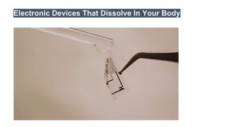 Electronic Devices That Dissolve In Your Body
 