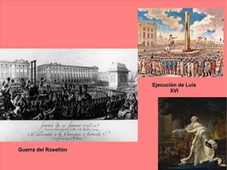 Ejecución de Luis
                             XVI




Guerra del Rosellón
 