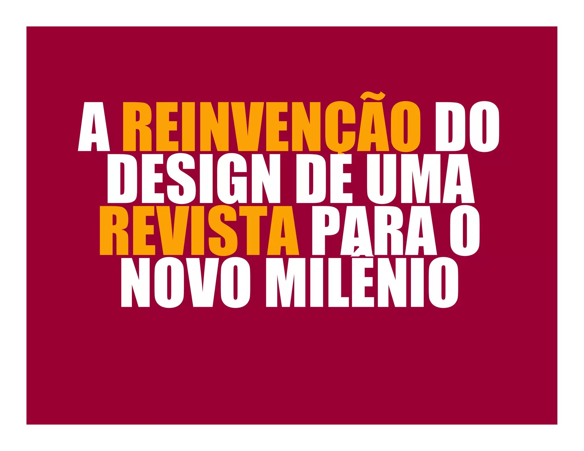 A Reinvenção do Design de uma Revista para o Novo Milênio