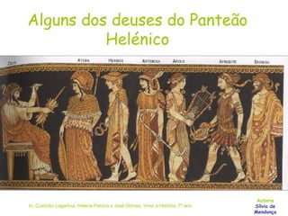 Alguns dos deuses do Panteão Helénico In, Custódio Lagartixa, Helena Pereira e José Gomes, Viver a História, 7º ano Autoria Sílvia de Mendonça 