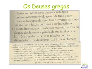 Os Deuses gregos In, Custódio Lagartixa, Helena Pereira e José Gomes, Viver a História, 7º ano Autoria Sílvia de Mendonça 