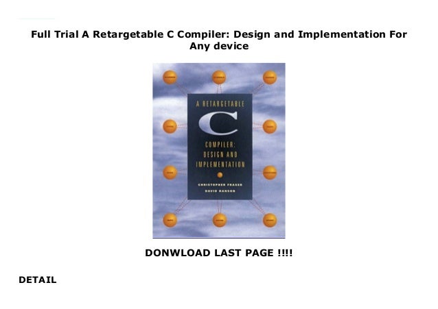 a retargetable c compiler design and implementation a retargetable c compiler design and implementation