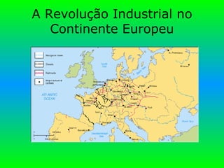 A Revolução Industrial no Continente Europeu 