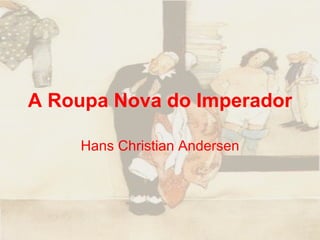 A Roupa Nova do Imperador Hans Christian Andersen 