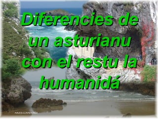 Diferencies de un asturianu con el restu la humanidá AVILES-COVADONGA 