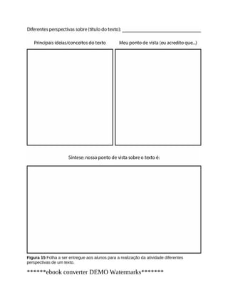 Figura 15 Folha a ser entregue aos alunos para a realização da atividade diferentes
perspectivas de um texto.
******ebook converter DEMO Watermarks*******
 