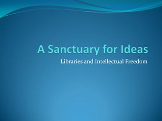 Libraries and Intellectual Freedom
 