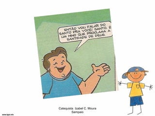Catequista Izabel C. Moura
         Sampaio
 