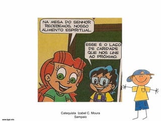 Catequista Izabel C. Moura
         Sampaio
 