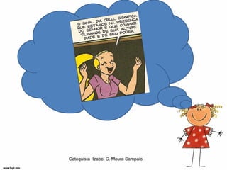 Catequista Izabel C. Moura Sampaio
 