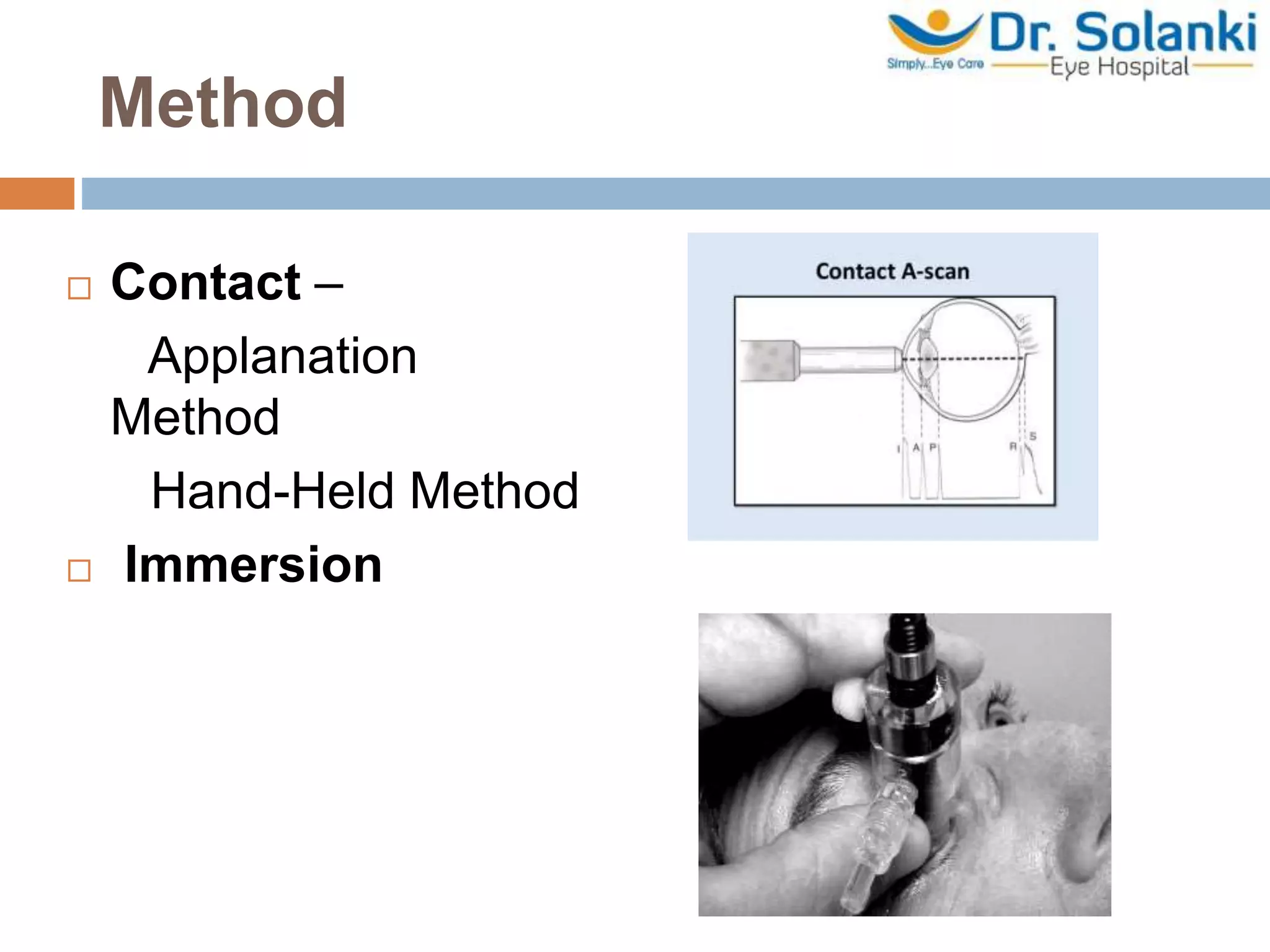 Method
 Contact –
Applanation
Method
Hand-Held Method
 Immersion
 