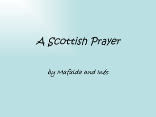 A Scottish Prayer by Mafalda and Inés 