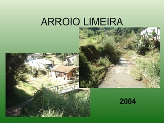 ARROIO LIMEIRA 2004 