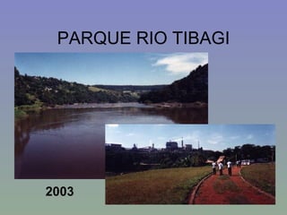 PARQUE RIO TIBAGI 2003 