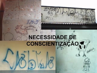 NECESSIDADE DE CONSCIENTIZAÇÃO 