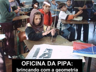 OFICINA DA PIPA: brincando com a geometria 