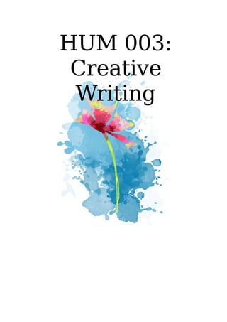 HUM 003:
Creative
Writing
 