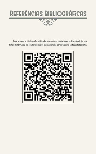 87
Referências Bibliográficas
Para acessar a bibliografia utilizada nesta obra, basta fazer o download de um
leitor de QR Code no celularou tablet e posicionar a câmera como se fosse fotografar.
 