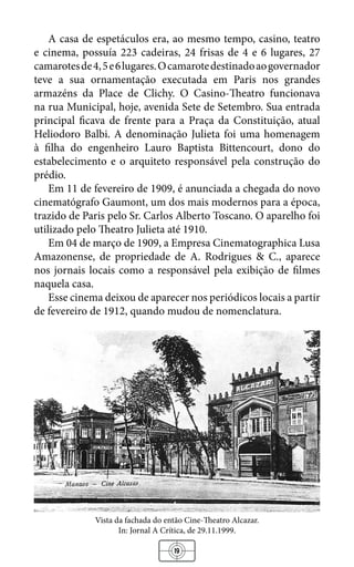 25
odeon
No dia 21 de fevereiro de 1913, a empresa Moreira Lages &
Cia. inaugurou o Cinema Odeon, na avenida Eduardo Ribei...