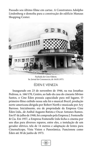 32
rio branco
O Cinema Rio Branco localizava-se na rua Barroso, no bairro
Centro, no prédio onde funcionou a Repartição do...