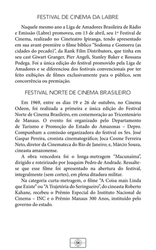 60
festival amazonas filmes curta brasil
Também em 2002, deu-se a 1ª edição do Festival Amazonas
Filmes Curta Brasil (FAF)...