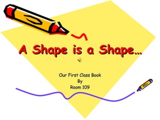 A Shape is a Shape… Our First Class Book By Room 109 