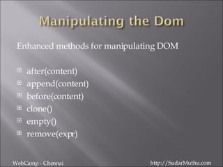 <ul><li>Enhanced methods for manipulating DOM </li></ul><ul><li>after(content) </li></ul><ul><li>append(content) </li></ul...
