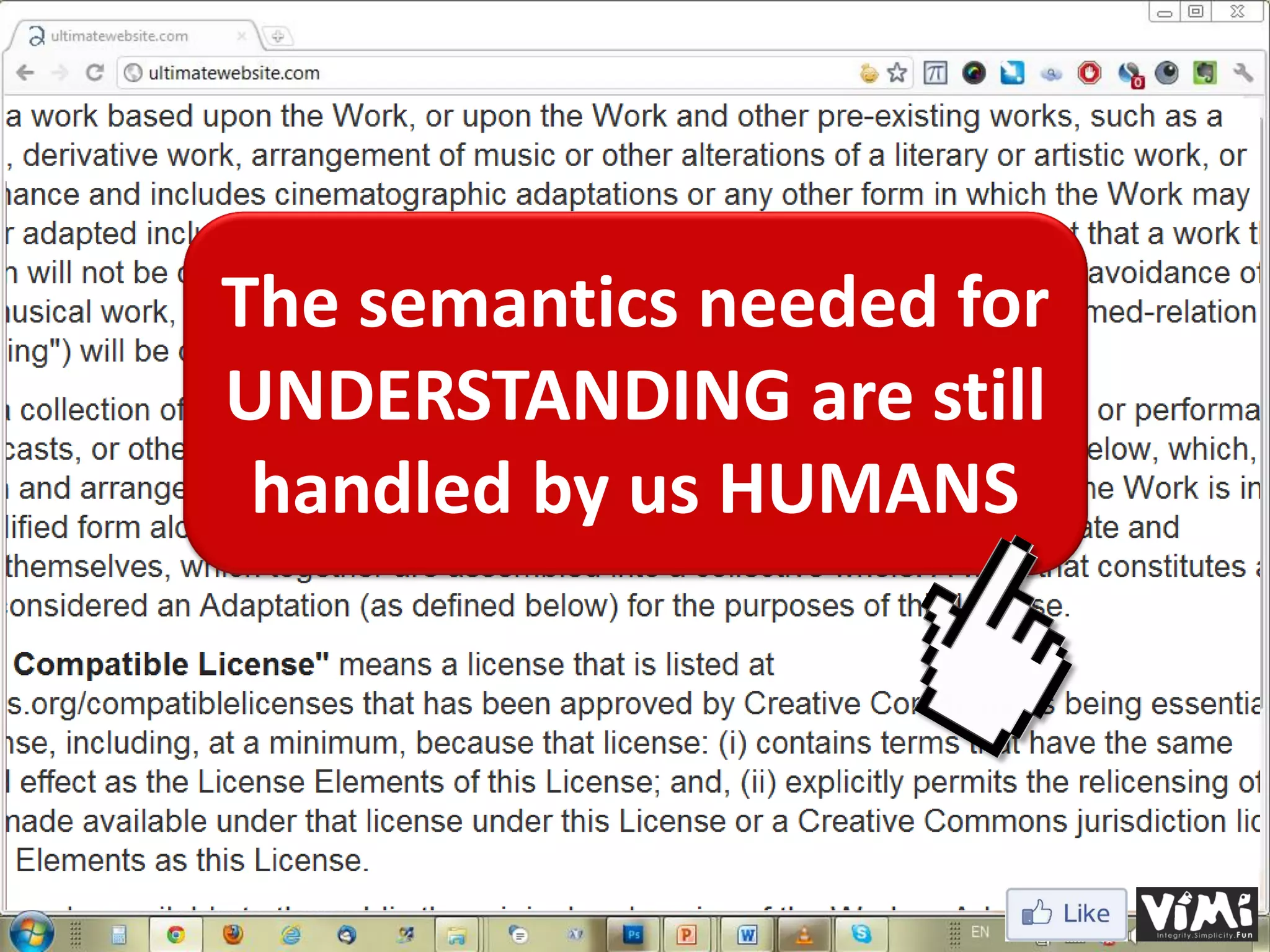 The semantics needed for UNDERSTANDING are still handled by us HUMANS 