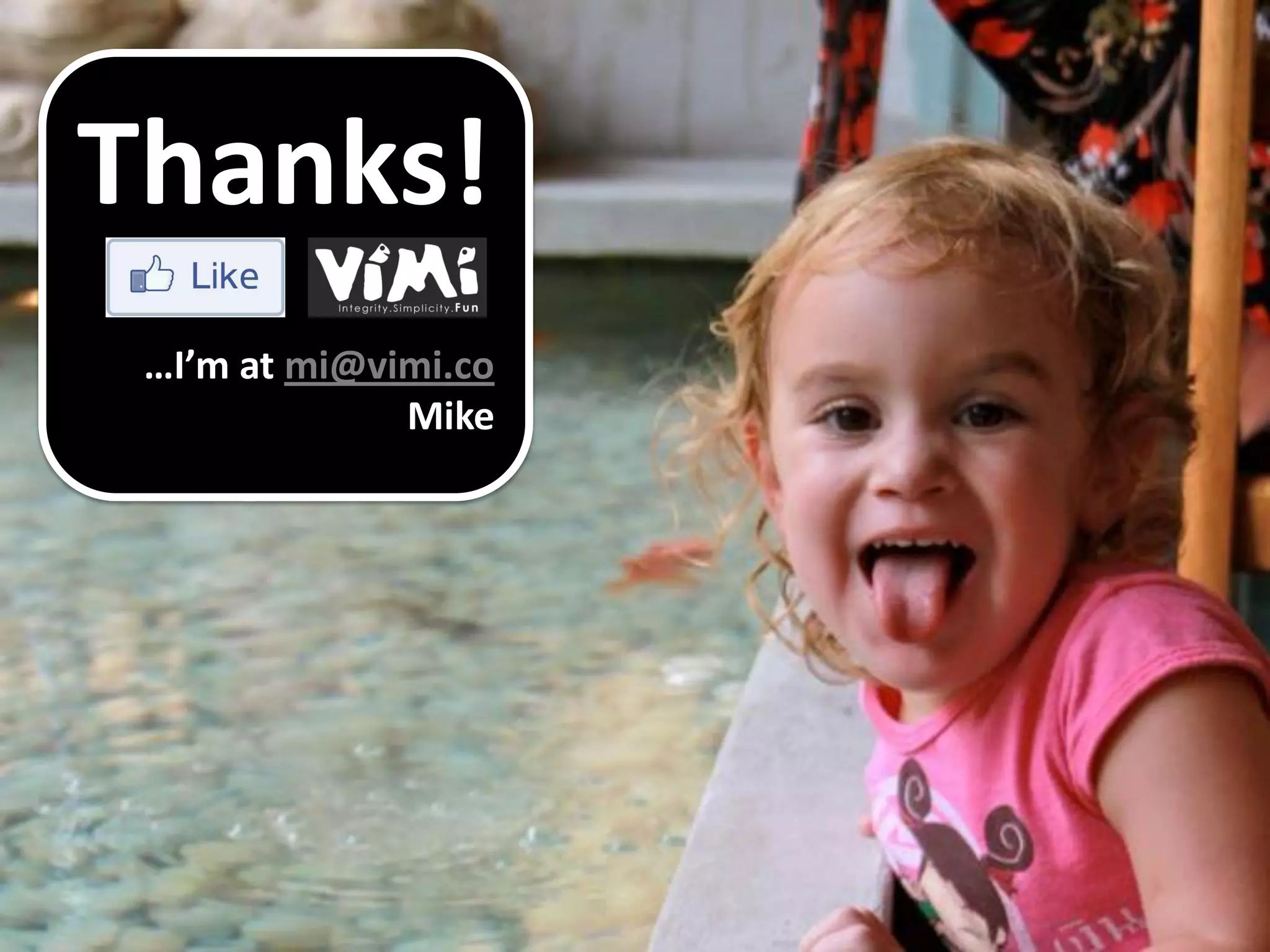 Thanks! …I’m at mi@vimi.co Mike 