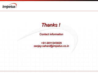 Thanks !  Contact information +91-9811243829 [email_address] 