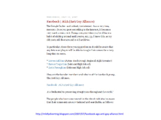 http://mildlydiverting.blogspot.com/2007/07/facebook-aga-anti-gay-alliance.html   