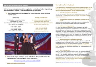 12www.cinemaperaestudiants.cat
Original Lyrics
I'm off the deep end, watch as I dive in
I'll never meet the ground
Crash through the surface, where they can't hurt us
We're far from the shallow now
In the shallow, shallow
In the shallow, shallow
In the shallow, shallow
We're far from the shallow now
Example of possible lyrics
We cry down the willow; it will get better
Together we’ll meet the ground
Leave behind your fears, where they can't catch us
We were down the willow then
Down the willow, willow
Down the willow, willow
Down the willow, willow
We were down the willow then
EXTRA ACTIVITIES: WIN AN OSCAR!
As it has been previously mentioned, the song Shallow won the Oscar for Best Original Song
in 2019 apart from a Grammy, a Bafta, a Golden Globe and many more.
1. Now, change the lyrics of the song and feel free to create your version like in the
example below.
2. Listen to Lady Gaga’s acceptance speech at the Oscars. Then, read the text on the
right and prepare your speech giving thanks for an award.
https://www.youtube.com/watch?v=G2lysk2YXXM
How to Give a Thank You Speech
If you've received an award, and you have to give a thank you speech, it's the
chance to express how sincerely grateful you are to the people who helped
you. To write a thank you speech, you can follow these steps:
1. Start with an expression of gratitude.
You can start by saying thank you for the award you're receiving. Say
something like "I'm so honoured to be here tonight, and grateful to be the
recipient of this award..."
2. Talk about your esteem for the people who are giving you the
award.
Take a moment to express your sincere regard for them. Talk about how
honoured you are to be recognized by such a great organization.
3. Tell a funny or poignant story.
In a thank you speech, it's charming to tell an anecdote or two about
something that happened leading up to the honour you're receiving. Saying
something to keep the mood light and bring smiles to people's faces will be
appreciated. You could tell a funny story that happened during a project you
worked on, or an obstacle you had to overcome to accomplish your goals. Try
to bring other people into the story, too, instead of just talking about yourself.
Talk about something that involves your co-workers, your boss, your kids, or
other people in the audience.
4. Mention the names of people who helped you.
It's nice to give credit to the people who helped you. Create a short list of
colleagues, friends, and family members without whose help you wouldn't be
receiving this award. You can introduce the list by saying, "I'm especially
grateful to a few amazing people whose support is the reason I'm up here right
now..." Then recite the list of people who helped you. Take the audience into
consideration, too.
5. End it on a high note.
When you finish listing people you want to thank, the speech is just about
over. End it by saying thanks once more, and repeating how sincerely grateful
you are. If you want your speech to be especially memorable, you could
consider including an additional flourish. For example, you dedicate your
award to a person. Say something like, "And lastly, I want to dedicate this
award to my mother... It's because of her faith in me that I'm up here today
accepting this award. I love you, mom."
Adapted from https://www.wikihow.com/Give-a-Thank-You-Speech
 