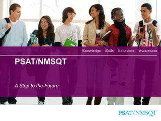 30
PSAT/NMSQT
A Step to the Future
 